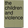 The Children and Violence by Einar Helander