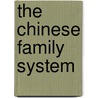 The Chinese Family System by Sing Ging Su