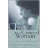 The Christ-Centered Woman by Kimberly Dunnam Reisman