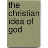 The Christian Idea Of God door Thomson William R