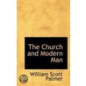 The Church And Modern Man door William Scott Palmer