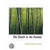 The Church In The Furnace by Frederick Brodie Macnutt