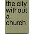 The City Without a Church