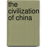 The Civilization Of China door Herbert A. Giles M.a. Ll.d.