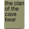 The Clan Of The Cave Bear door Jean M. Auel