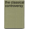 The Classical Controversy door Alexander Bain
