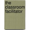 The Classroom Facilitator by Suzanne Houff