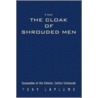 The Cloak of Shrouded Men by Tony Laplume