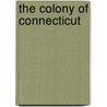 The Colony of Connecticut by Susan Whitehurst