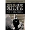The Color-Blind Detective by Bill Capron