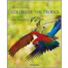 The Colors of the Tropics door Bern A.J. Fischer
