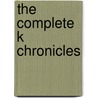 The Complete K Chronicles by Keith Knight