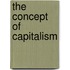 The Concept Of Capitalism