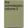 The Connoisseur, Volume 2 by Unknown