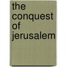 The Conquest Of Jerusalem by Myriam Harry