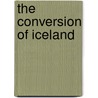 The Conversion Of Iceland by Dag Stromback