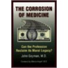 The Corrosion of Medicine door John Geyman