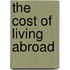 The Cost Of Living Abroad