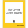 The Covent Garden Tragedy door Henry Fielding