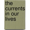 The Currents In Our Lives door Robert P. Lechner