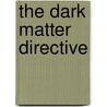 The Dark Matter Directive door Darrin Charles Wilson