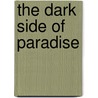 The Dark Side Of Paradise door Geoffrey Robinson
