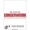 The Death Of Conservatism door Sam Tanenhaus