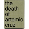 The Death of Artemio Cruz door Carlos Fuentes
