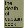 The Death of Captain Cook door Nicholas Thomas