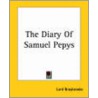 The Diary Of Samuel Pepys by Lord Braybrooke