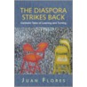 The Diaspora Strikes Back door Juan Flores