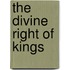The Divine Right Of Kings