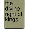 The Divine Right Of Kings door John Neville Figgis