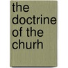 The Doctrine Of The Churh by Revere Franklin Weidner