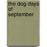 The Dog Days Of September door Steven H. Kurlander