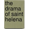 The Drama Of Saint Helena door Paul Frï¿½Meaux