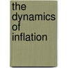 The Dynamics Of Inflation door Antonio Kandir