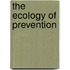 The Ecology of Prevention