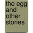 The Egg And Other Stories