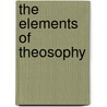 The Elements Of Theosophy by Lilian Edger
