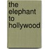 The Elephant To Hollywood