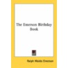 The Emerson Birthday Book door Ralph Waldo Emerson