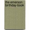 The Emerson Birthday-Book door Ralph Waldo Emerson