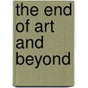 The End Of Art And Beyond door Jerrold Levinson