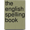 The English Spelling Book door William Fordyce Mavor