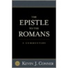 The Epistle to the Romans by Kevin J. Conner