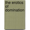 The Erotics of Domination by Ellen Greene