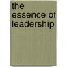 The Essence Of Leadership door Edwin A. Locke
