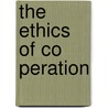 The Ethics Of Co Peration door James Hayden Tufts