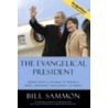 The Evangelical President by Bill Sammon